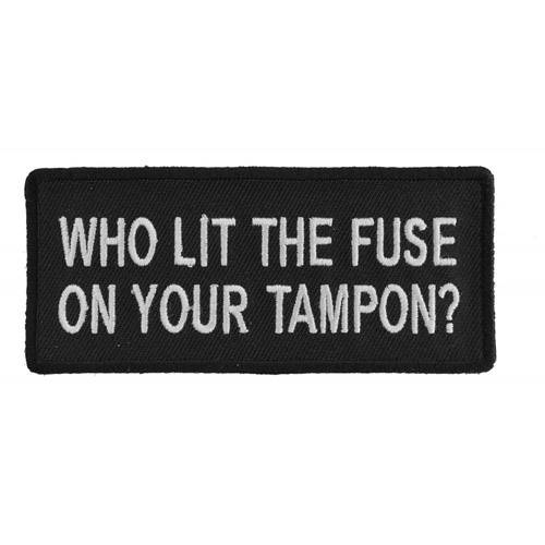 Who Lit The Fuse On Your Tampon Naughty Patch