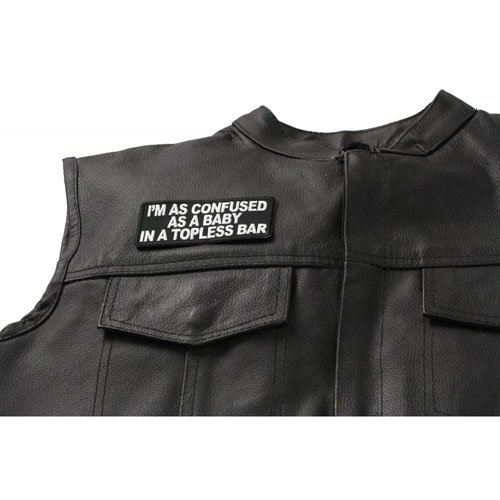I'm As Confused As Baby In Topless Bar Embroidered Patch
