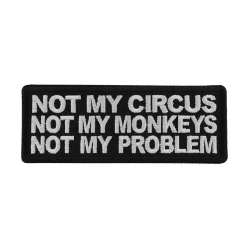 Not My Circus Not My Monkeys Not My Problem Patch