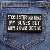 Sticks and Stones May Break My Bones Buy Whips and Chains Excite Me Patch