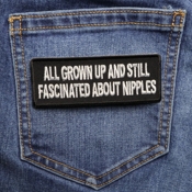 All Grown Up and Still Fascinated About Nipples Naughty Patch