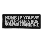 Honk If You've Never Seen A Gun Fired From A Motorcycle Patch - 4x1.5 Inch