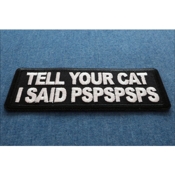 Tell Your Cat I said PSPSPS Iron-on Patch