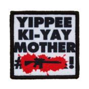 Yippee Ki-Yay Mother Fucker Patch