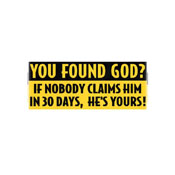 You Found God Sticker